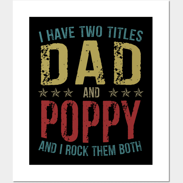 I Have Two Titles Dad And Poppy And I Rock Them Both Wall Art by Kimko